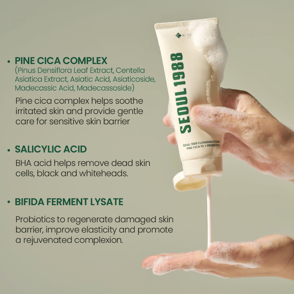 SEOUl 1988 Cleansing Foam - Pine Cica 1% + Probiotics

Pine Cica Complex: Pomirja razdraženo kožo in krepi kožno pregrado z izvlečki bora, centelle asiatice in asiaticosidov.
Salicilna kislina: BHA-kislina, ki učinkovito odstranjuje odmrle kožne celice, ogrce in nečistoče.
Bifida Ferment Lysate: Probiotik, ki pomaga pri obnovi poškodovane kožne pregrade, izboljšuje elastičnost in daje svež videz kože.
Nežen, a učinkovit čistilec za vse tipe kože, tudi občutljivo kožo.